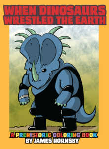 The cover of When Dinosaurs Wrestled the Earth